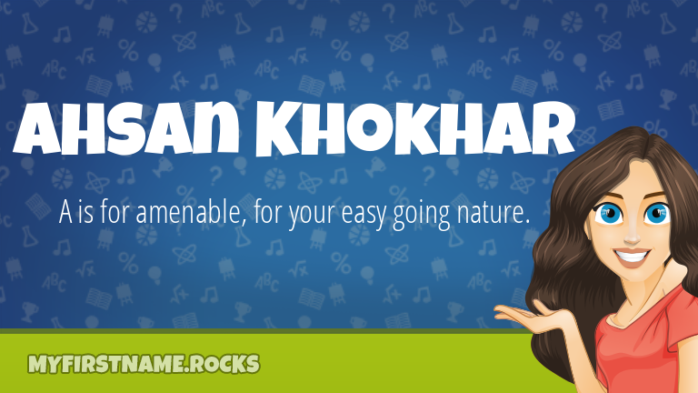 My First Name Ahsan Khokhar Rocks!