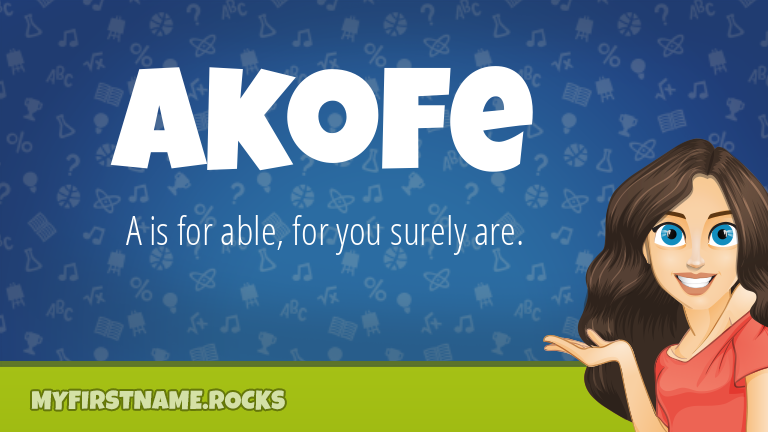 My First Name Akofe Rocks!