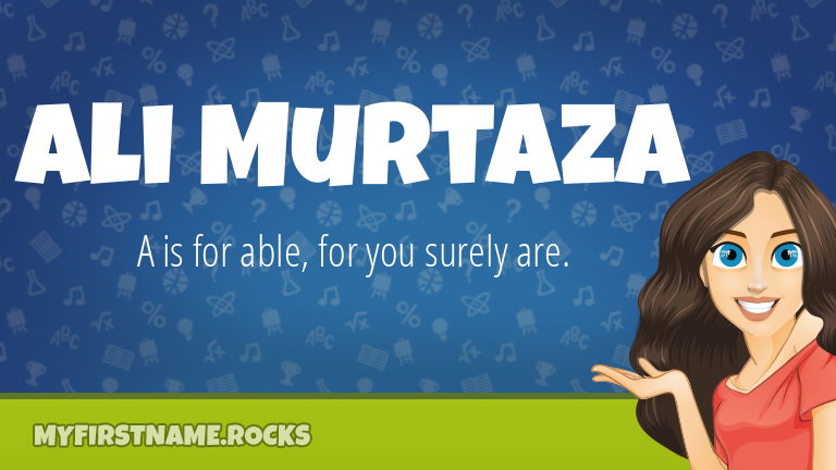 My First Name Ali Murtaza Rocks!