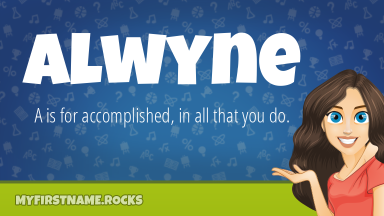 My First Name Alwyne Rocks!