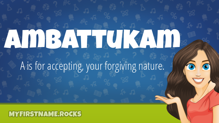 My First Name Ambattukam Rocks!