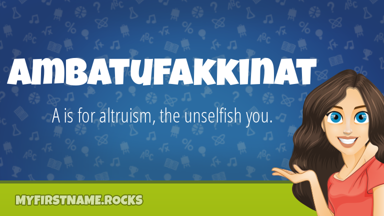My First Name Ambatufakkinat Rocks!