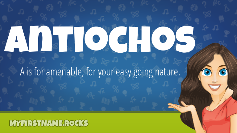 My First Name Antiochos Rocks!