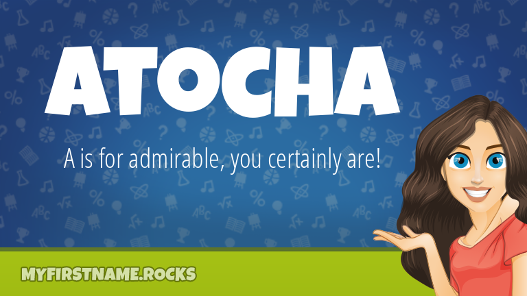 My First Name Atocha Rocks!