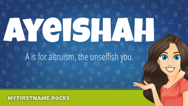 My First Name Ayeishah Rocks!