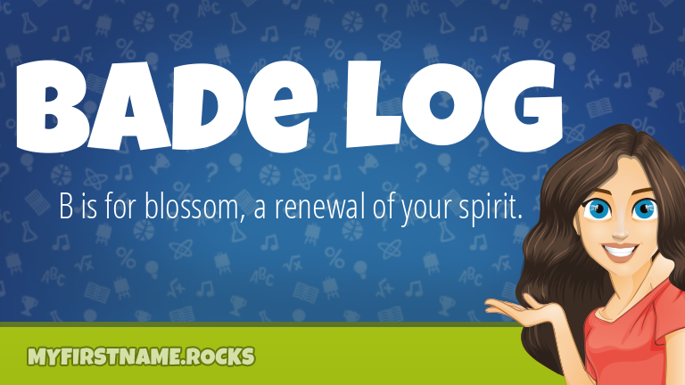 My First Name Bade Log Rocks!