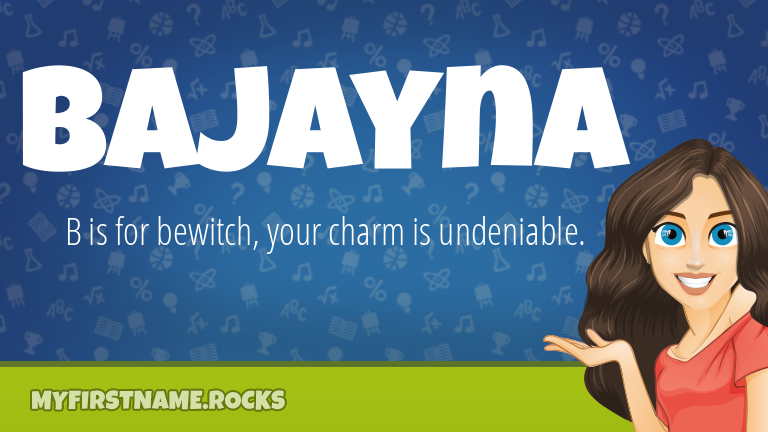 My First Name Bajayna Rocks!