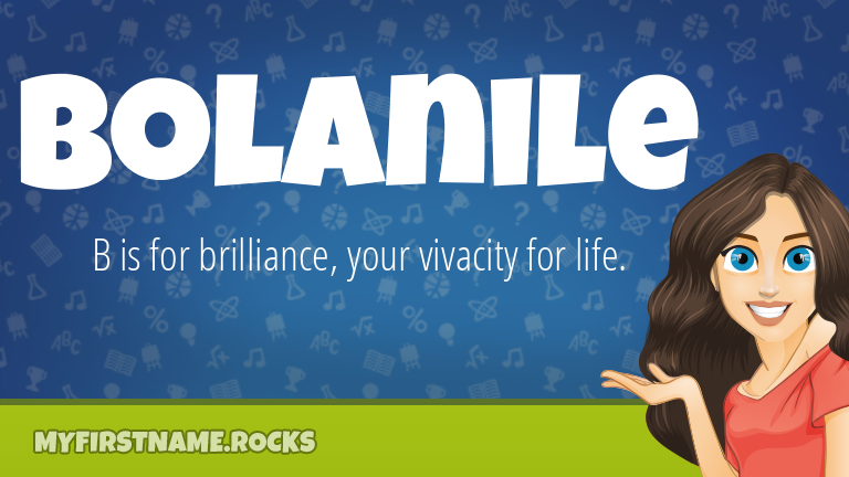 My First Name Bolanile Rocks!