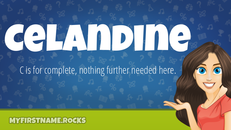 My First Name Celandine Rocks!