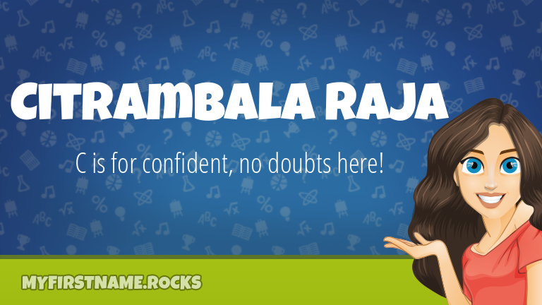My First Name Citrambala Raja Rocks!