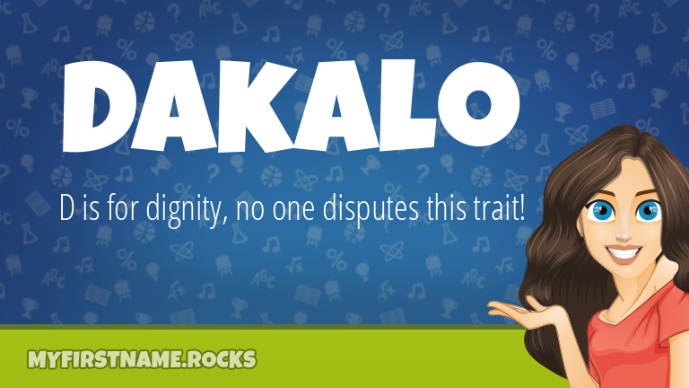 My First Name Dakalo Rocks!
