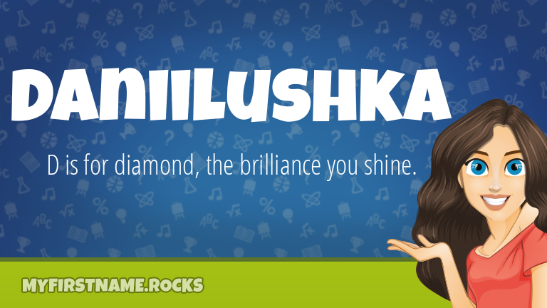 My First Name Daniilushka Rocks!
