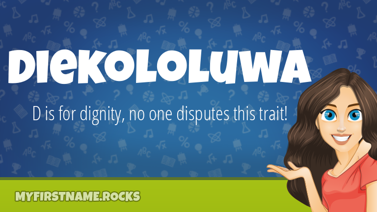 My First Name Diekololuwa Rocks!