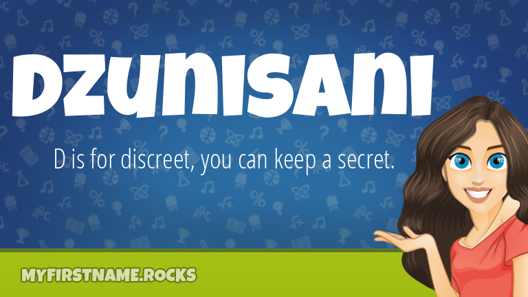 My First Name Dzunisani Rocks!