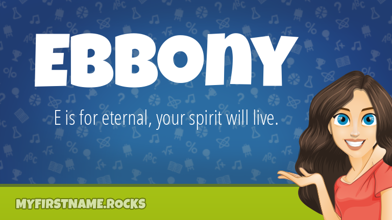 My First Name Ebbony Rocks!