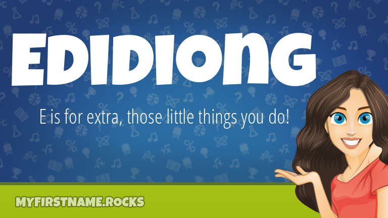 My First Name Edidiong Rocks!
