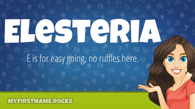 My First Name Elesteria Rocks!