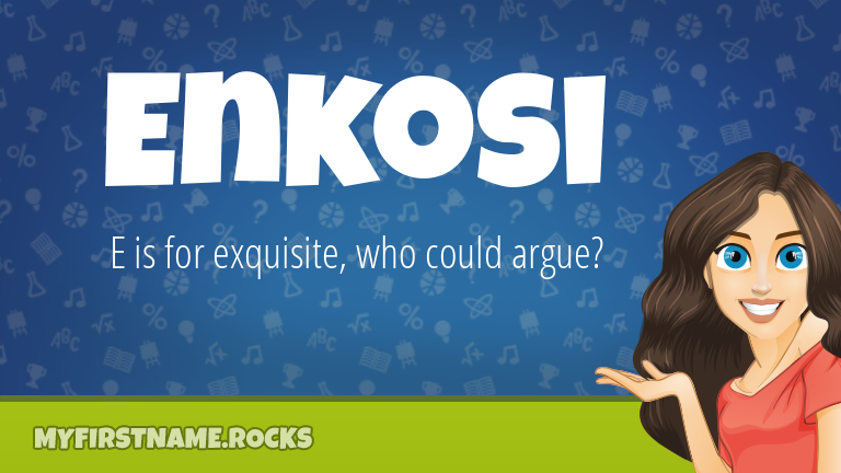 My First Name Enkosi Rocks!
