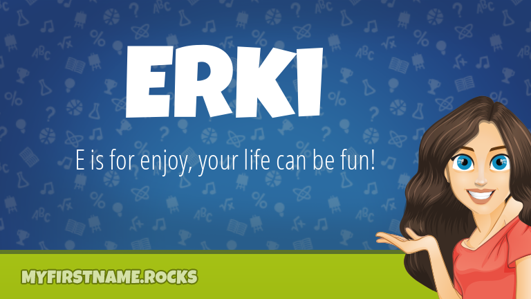 My First Name Erki Rocks!