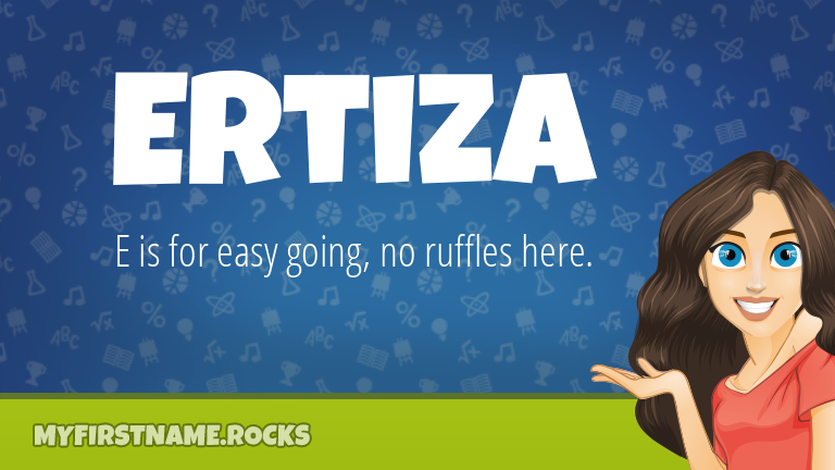 My First Name Ertiza Rocks!