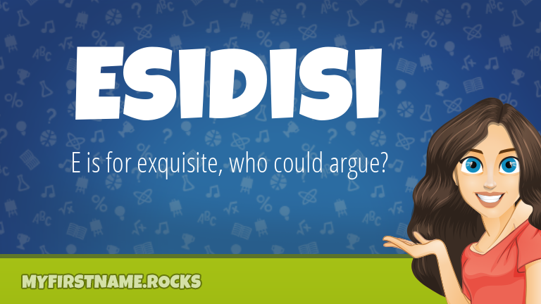My First Name Esidisi Rocks!