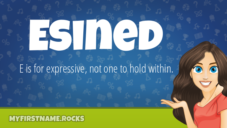 My First Name Esined Rocks!