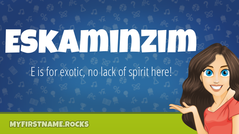 My First Name Eskaminzim Rocks!