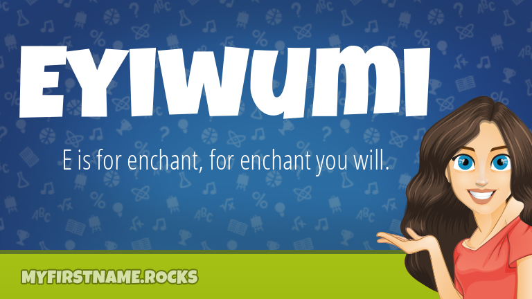 My First Name Eyiwumi Rocks!