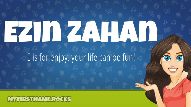 My First Name Ezin Zahan Rocks!