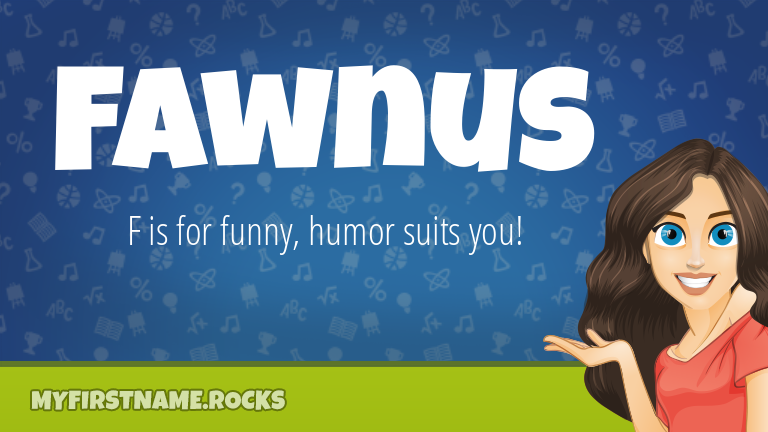 My First Name Fawnus Rocks!