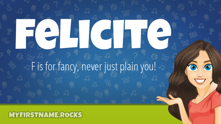 My First Name Felicite Rocks!