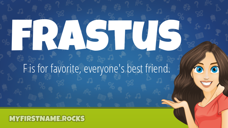 My First Name Frastus Rocks!