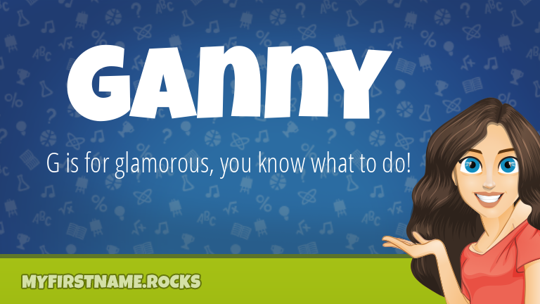 My First Name Ganny Rocks!