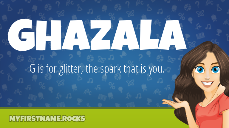 My First Name Ghazala Rocks!
