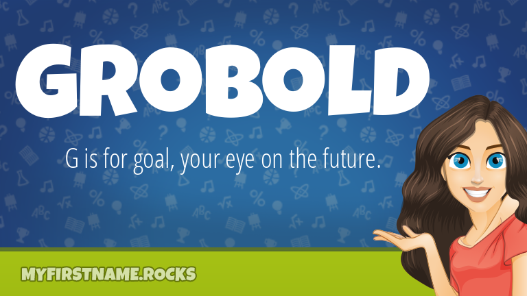 My First Name Grobold Rocks!