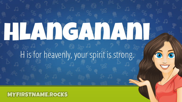 My First Name Hlanganani Rocks!