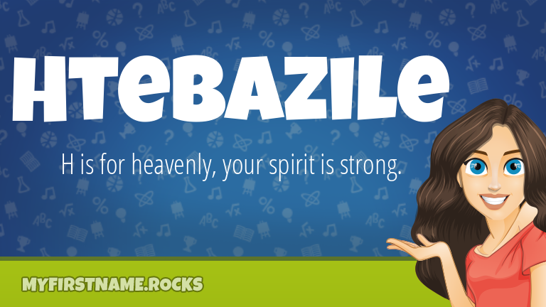 My First Name Htebazile Rocks!
