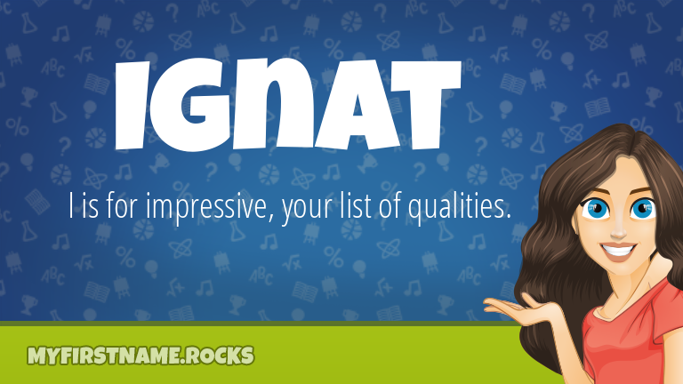 My First Name Ignat Rocks!
