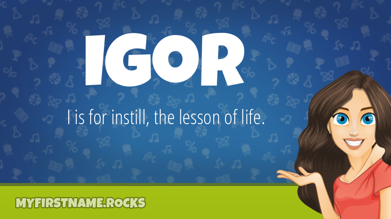 My First Name Igor Rocks!