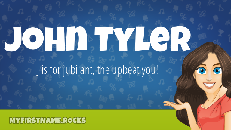 My First Name John Tyler Rocks!