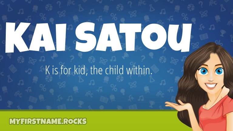 My First Name Kai Satou Rocks!