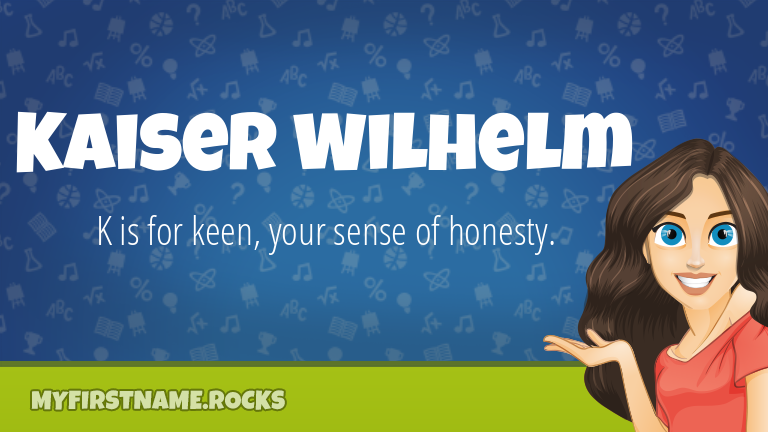 My First Name Kaiser Wilhelm Rocks!