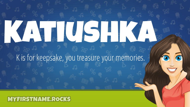 My First Name Katiushka Rocks!