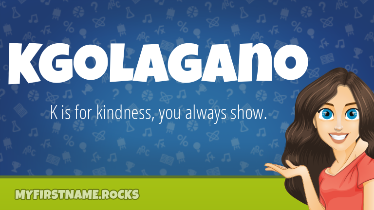 My First Name Kgolagano Rocks!