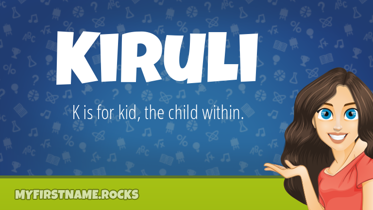 My First Name Kiruli Rocks!