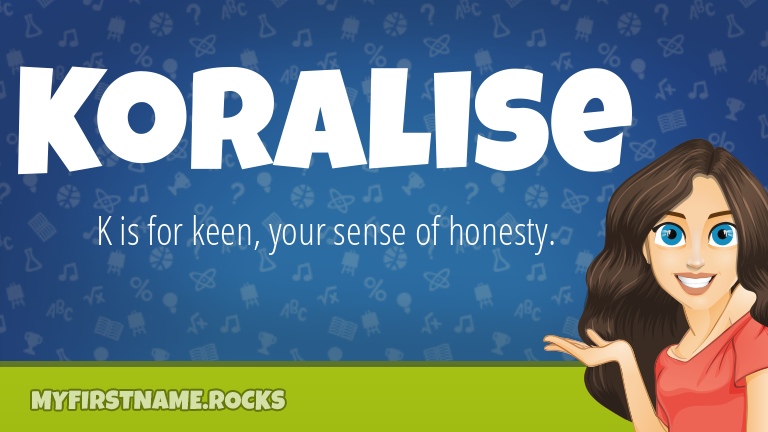 My First Name Koralise Rocks!