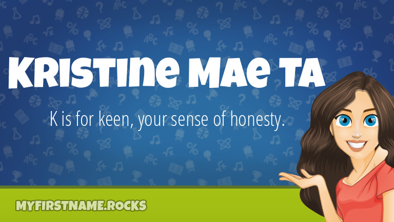 My First Name Kristine Mae Ta Rocks!