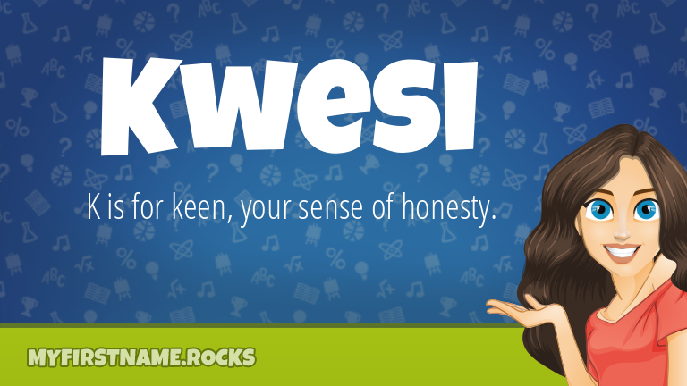 My First Name Kwesi Rocks!