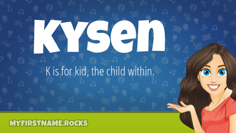 My First Name Kysen Rocks!