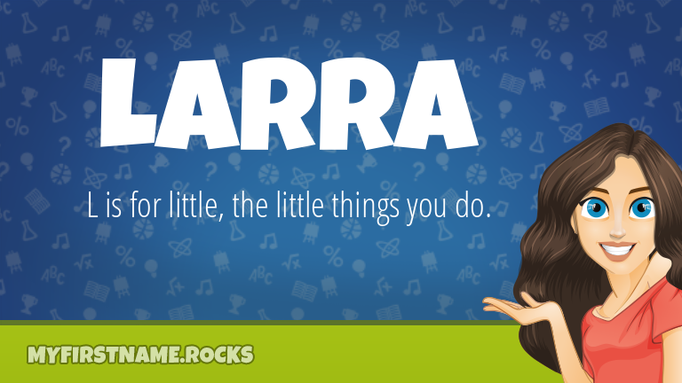 My First Name Larra Rocks!